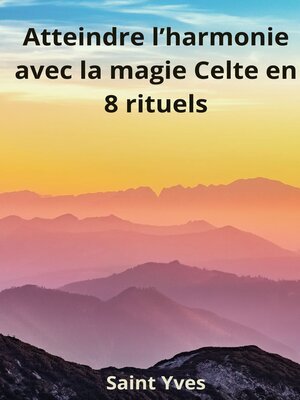 cover image of Atteindre l'Harmonie avec la Magie Celte en 8 Rituels